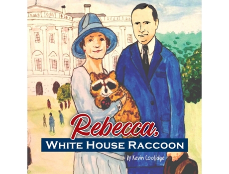 Livro Rebecca, White House Raccoon De Kevin Coolidge (inglês)