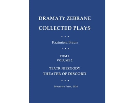 Livro Dramaty Zebrane. Collected Plays. Tom 2. Volume 2. Teatr Niezgody. Theater of Discord de Kazimierz Braun (Inglês)