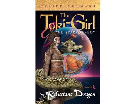 Livro The Toki-Girl and the Sparrow-Boy, Book 10 The Reluctant Dragon de Claire Youmans (Inglês)