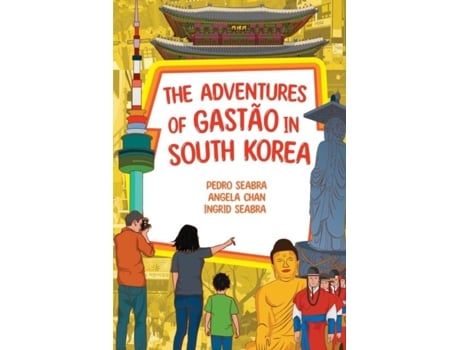 Livro The Adventures Of Gastão In South Korea De Ingrid Seabra (inglês)
