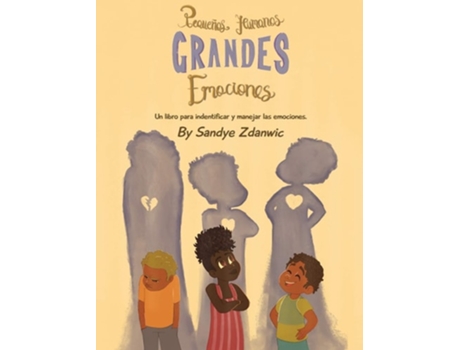 Livro Pequeños Humanos, Grandes Emociones De Sandye Zdanwic (espanhol - Capa Dura)