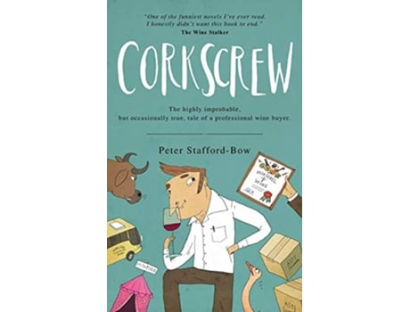 Livro Corkscrew The highly improbable but occasionally true tale of a professional wine buyer The Felix Hart Novels de Peter StaffordBow (Inglês)