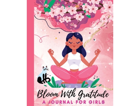Livro Bloom With Gratitude A Journal for Girls to Cultivate Mindfulness and Empowerment de Mia Maslo (Inglês)