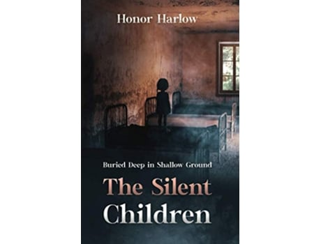 Livro The Silent Children Buried Deep in Shallow Ground de Honor Harlow (Inglês)