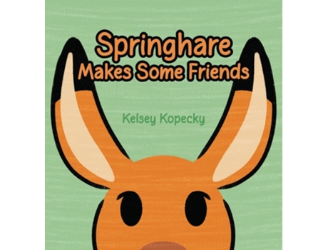 Livro Springhare Makes Some Friends de Kelsey Kopecky (Inglês - Capa Dura)