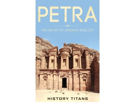 Livro Petra: The History of Jordan's Rose City History Titans (Inglês)