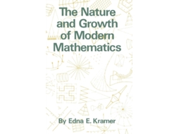 Livro The Nature And Growth Of Modern Mathematics De Edna Ernestine Kramer (inglês)
