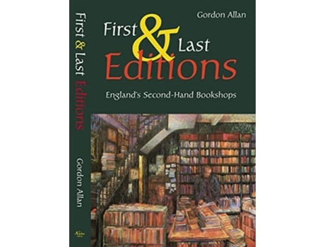 Livro First and Last Editions Englands SecondHand Bookshops de Gordon Allan (Inglês)