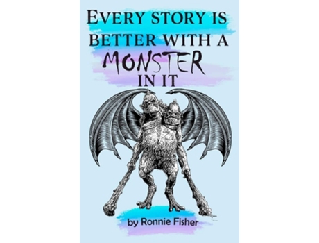 Livro Every Storys Better With A Monster In It De Ronnie Fisher (inglês)