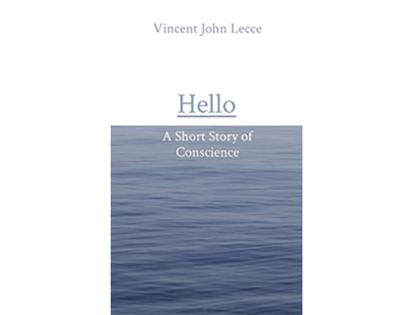 Livro Hello A Short Story of Conscience de Vincent John Lecce (Inglês)