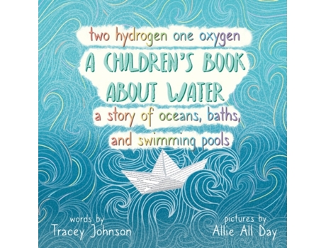 Livro Two Hydrogen One Oxygen A Children's Book about Water A Story of Oceans, Baths, and Swimming Pools Tracey Johnson (Inglês)