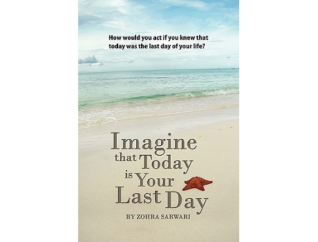 Livro Imagine that Today is Your Last Day de Zohra Sarwari (Inglês)