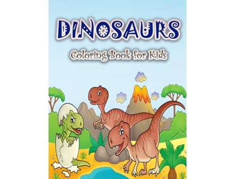 Livro Dinosaurs Coloring Book For Kids Fun And Big Dinosaur Coloring Book For Boys, Girls, Toddlers And Preschoolers De Schulz S (inglês)