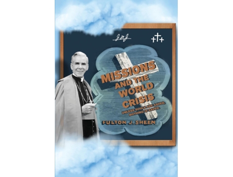 Livro Missions and The World Crisis Unless Souls are Saved, Nothing is Saved. de Fulton J Sheen (Inglês)