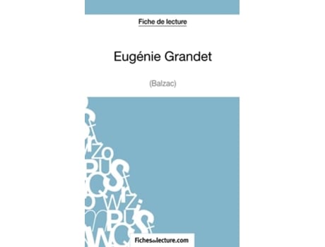 Livro Eugénie Grandet de Balzac Fiche de lecture Analyse complète de loeuvre French Edition de Sophie Lecomte e Fichesdelecture (Francês)