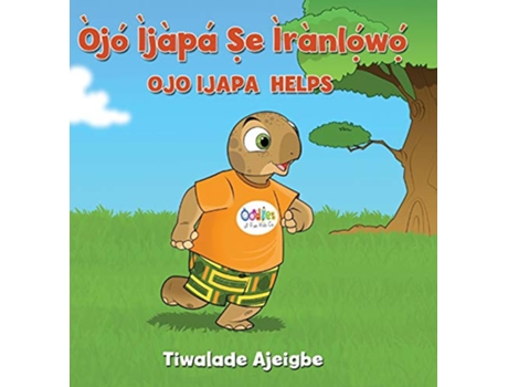 Livro Òjó Ìjàpá ?e ìrànl?´w?´ Ojo Ijapa Helps Yoruba Edition de Tiwalade Ajeigbe Chad Thompson (Inglês)