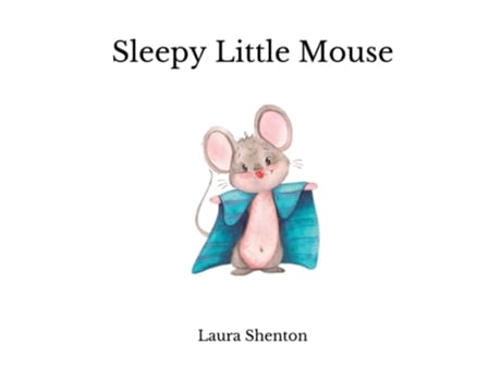 Livro Sleepy Little Mouse De Laura Shenton (inglês)