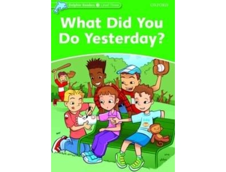 Livro Dolphins, Level 3: What Did You Do Yesterday?