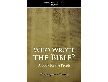 Livro Who Wrote the Bible? de Washington Gladden (Inglês)