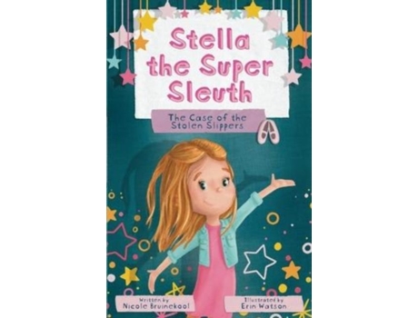 Livro Stella The Super Sleuth The Case Of The Stolen Slippers De Bruinekool, Nicole Et Al. (inglês)