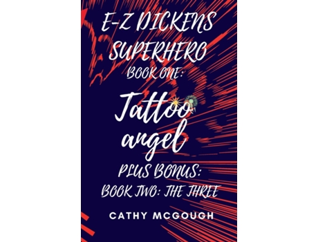 Livro E-Z DICKENS SUPERHERO BOOKS ONE AND TWO TATTOO ANGEL THE THREE de Cathy McGough (Inglês)