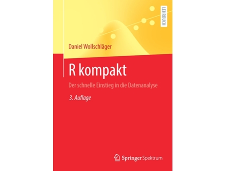 Livro R Kompakt Der Schnelle Einstieg In Die Datenanalyse De Daniel Wollschläger (inglês)