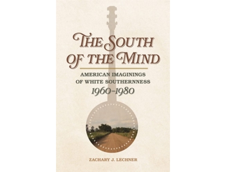 Livro The South Of The Mind De Zachary J Lechner (inglês - Capa Dura)