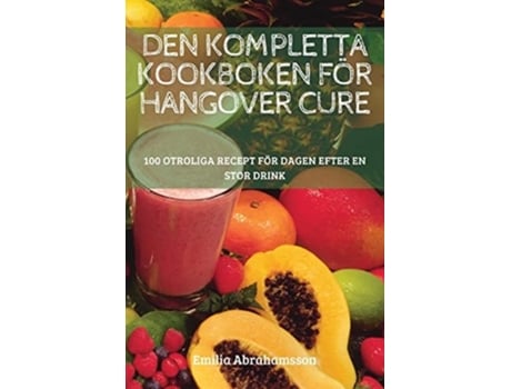 Livro Den Kompletta Kookboken För Hangover Cure De Emilia Abrahamsson (sueco)