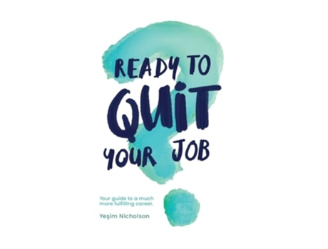 Livro Ready to quit your job? Your guide to a much more fulfilling career de Yesim Nicholson (Inglês - Capa Dura)