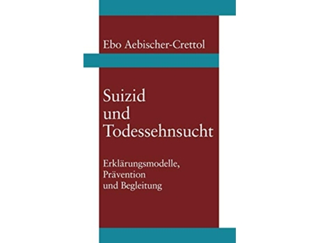 Livro Suizid und Todessehnsucht Ebo AebischerCrettol German Edition de Ebo Aebischer-Crettol (Alemão)