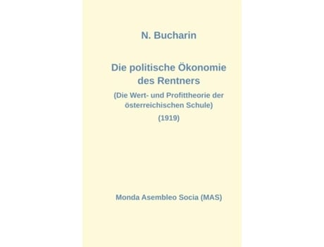 Livro Die Politische Ökonomie Des Rentners Die Wert- Und Profittheorie Der Österreichischen Schule De Nikolai Bucharin (inglês)