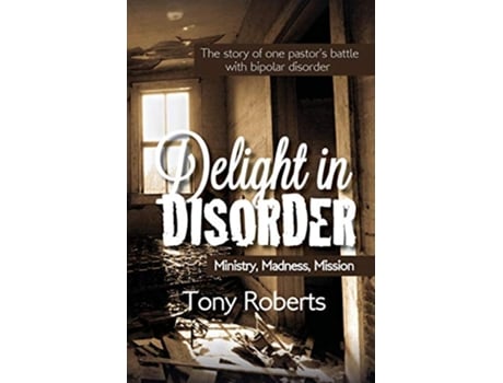 Livro Delight in Disorder Ministry Madness Mission de Tony E Roberts (Inglês)