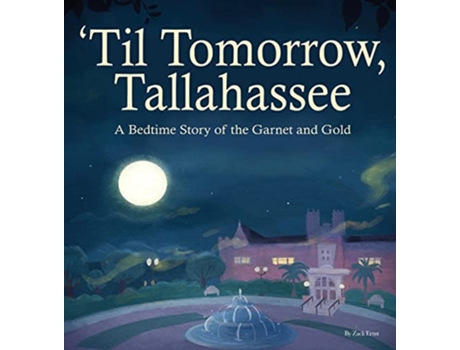 Livro Til Tomorrow Tallahassee A Bedtime Story of the Garnet and Gold de Mbk Publishing (Inglês)