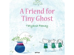 Livro Friend for Tiny Ghost de Tatyana Feeney (Inglês)