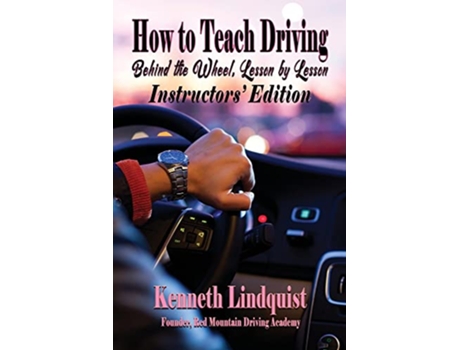 Livro How to Teach Driving Behind the Wheel Lesson by Lesson Instructors Edition de Kenneth Lindquist (Inglês)