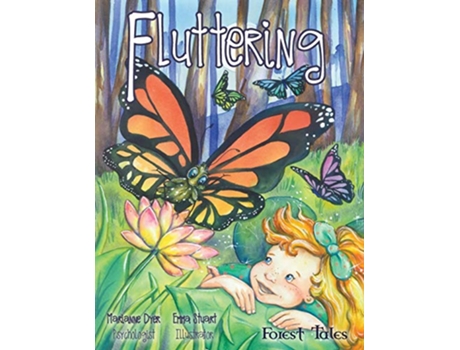 Livro Fluttering a tale about embracing change Forest Tales de Marianne Dyer (Inglês)