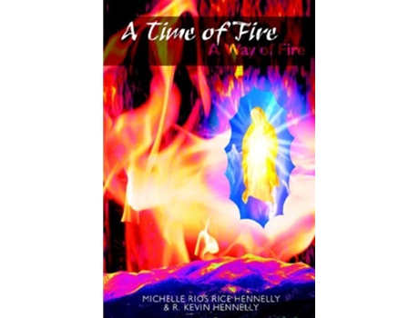 Livro A Time of FireA Way of Fire de Michelle Rios Rice Hennelly R Kevin Hennelly (Inglês)