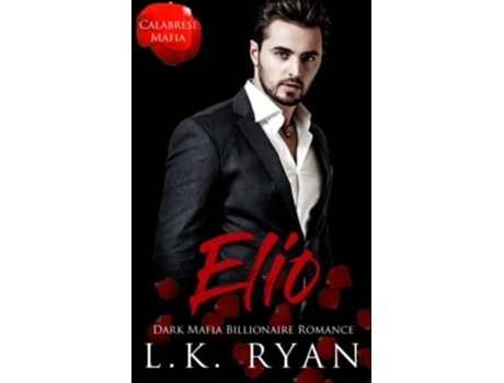 Livro Elio A Possessive Second Chance Dark Mafia Billionaire Romance de LK Ryan (Inglês)