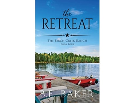Livro The Retreat The Birch Creek Ranch Series de B E Baker (Inglês)