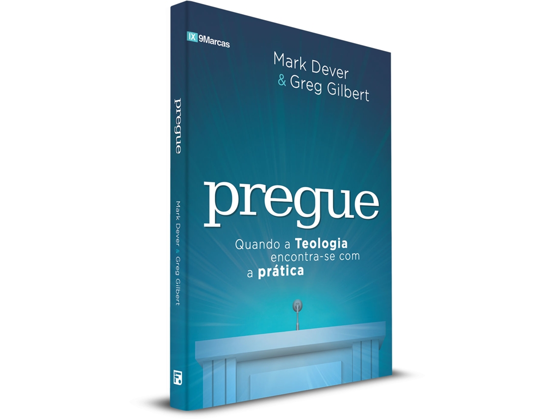 Livro Predicar Greg Gilbert/Mark Dever de Mark Dever e Greg Gilbert (Português)