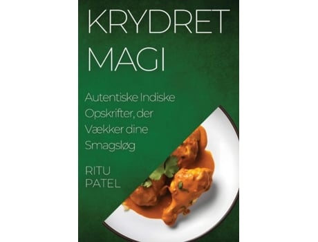 Livro Krydret Magi Autentiske Indiske Opskrifter, der Vækker dine Smagsløg de Ritu Patel (Inglês)
