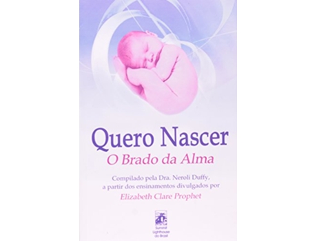 Livro Quero Nascer O Brado da Alma de Elizabeth Clare Prophet (Português do Brasil)