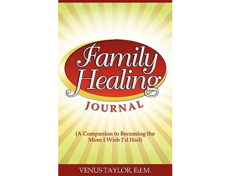 Livro Family Healing Journal A Companion to Becoming the Mom I Wish Id Had de Venus Leatrice Taylor (Inglês)
