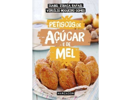 Livro Petiscos de Açúcar e de Mel de Isabel Zibaia Rafael e Virgílio Nogueiro Gomes