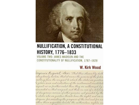 Livro nullification, a constitutional history, 1776-1833 de w. kirk wood (inglês)