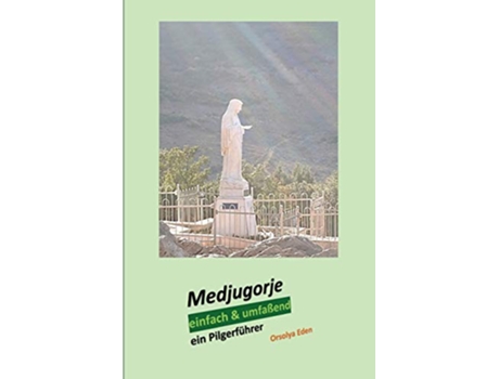 Livro Medjugorje einfach umfaßend ein Pilgerführer German Edition de Orsolya Eden (Alemão)