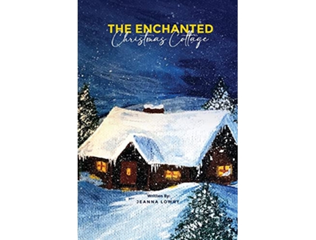 Livro The Enchanted Christmas Cottage de Jeanna Lowry Jeanna Lowry (Inglês)