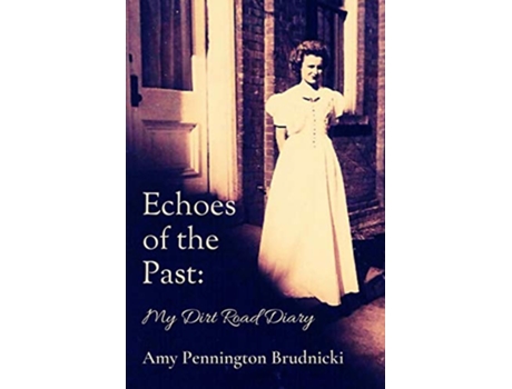Livro Echoes of the Past My Dirt Road Diary de Amy Pennington Brudnicki (Inglês)