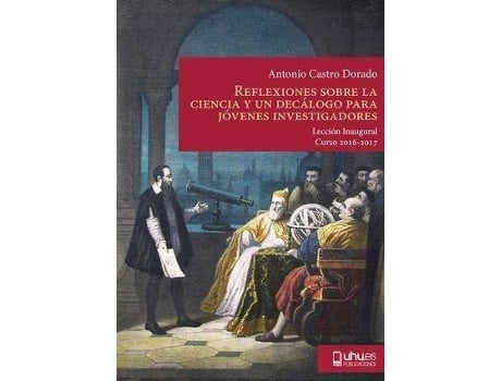 Livro Reflexiones sobre la ciencia y un decálogo para jóvenes investigadores de Antonio Castro Dorado (Espanhol)