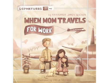 Livro When Mom Travels for Work de Kristopher Goeden (Inglês)
